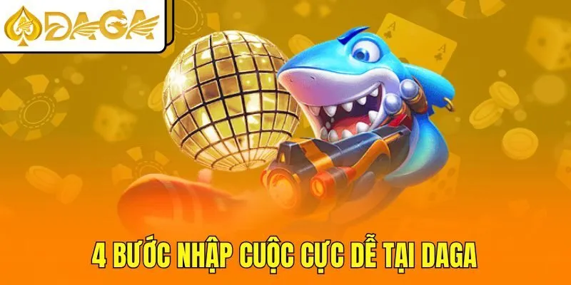 4 bước nhập cuộc cực dễ tại DAGA