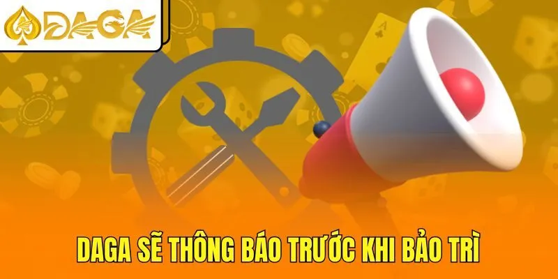 DAGA sẽ thông báo trước khi bảo trì