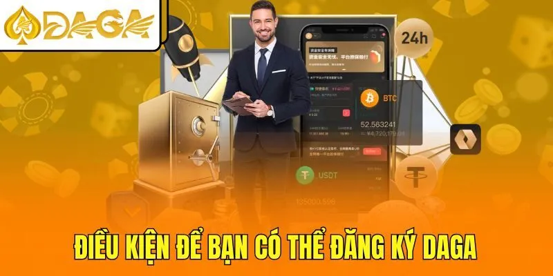 Điều kiện để bạn có thể đăng ký DAGA