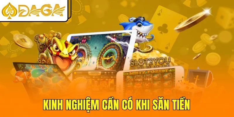 Kinh nghiệm cần có khi săn tiền