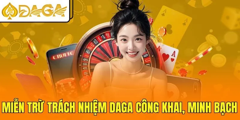 Miễn trừ trách nhiệm DAGA công khai, minh bạch