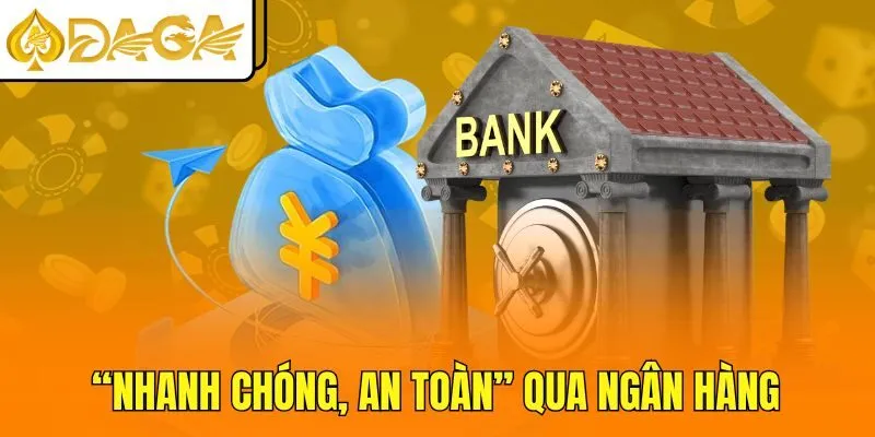 “Nhanh chóng, an toàn” qua ngân hàng