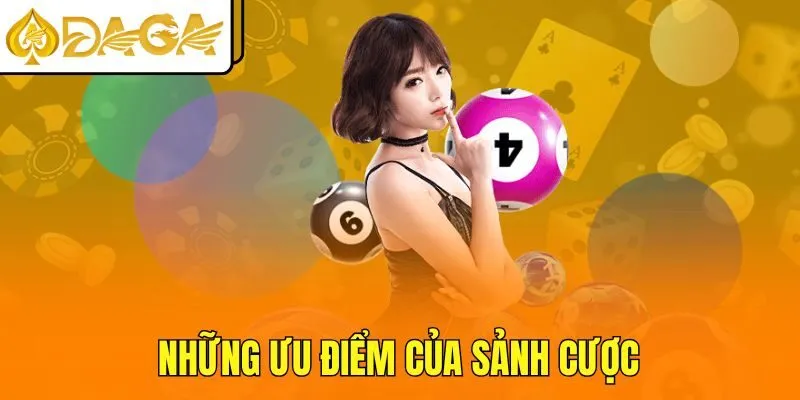 Những ưu điểm của sảnh cược