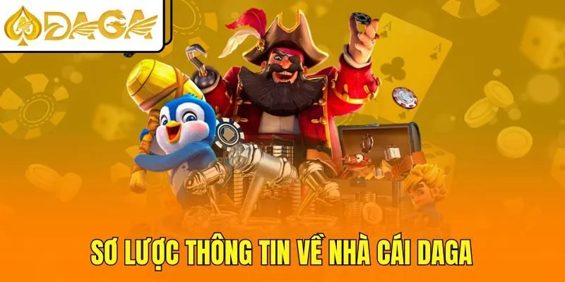 Sơ lược thông tin về nhà cái DAGA
