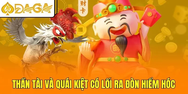 Thần Tài và Quái Kiệt có lối ra đòn hiểm hóc