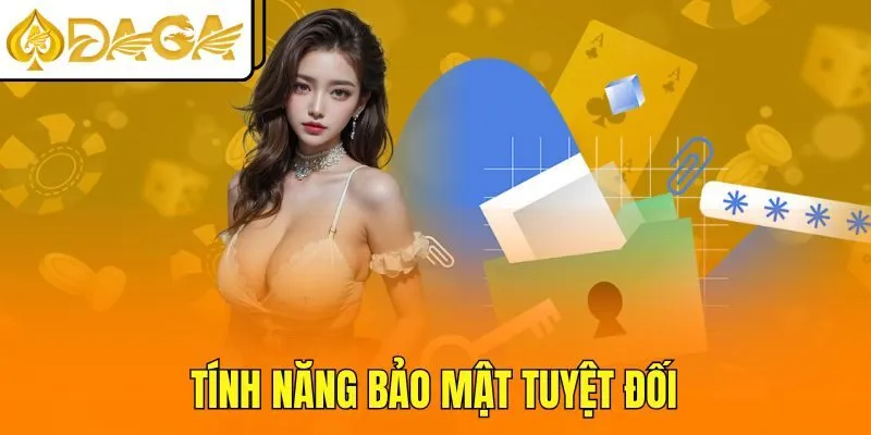 Tính năng bảo mật tuyệt đối