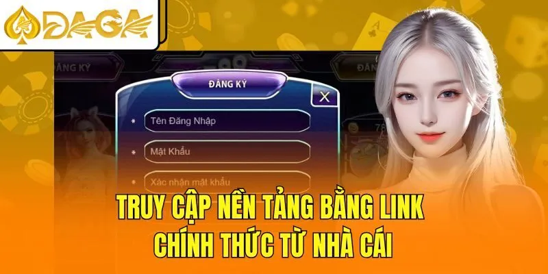 Truy cập nền tảng bằng link chính thức từ nhà cái